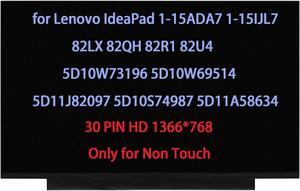 15.6" Screen Replacement for Lenovo IdeaPad 1-15ADA7 1-15IJL7 82LX 82QH 82R1 82U4 LCD Display 5D10W73196 5D10W69514 5D11J82097 5D10S74987 5D11A58634 30PIN HD 1366 * 768 (Only for Non Touch)
