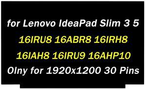 Replacement for Lenovo IdeaPad Slim 3 5 16IRU8 16ABR8 16IRH8 16IAH8 16IRU9 16AHP10 16IRH10 16IRH10R Type 82X8 82XR 83E7 83EN 83ES 83KB 83K2 16.0" 1920x1200 30 pins LCD Non-Touch Screen Display Panel
