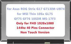 17.3" Replacement for Asus TUF Gaming F17 FX706 FX706HE tuf706hm-es76 for ROG Strix G17 G713IM-UB74 for MSI Thin 10Sx GL75 GF75 GF76 10SDR MS-17F3 LCD Screen Replacement Display Panel FHD (Non Touch)