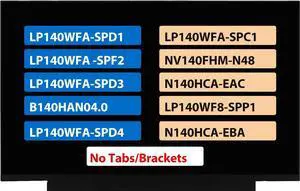 Screen Replacement LP140WFA-SPD1 LP140WFA-SPC1 LP140WFA SPF2 NV140FHM-N48 LP140WFA-SPD3 N140HCA-EAC B140HAN04.0 LP140WF8-SPP1 LP140WFA-SPD4 N140HCA-EBA LCD Display Panel
