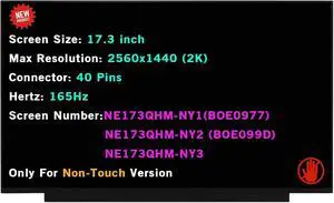 Screen Replacement for NE173QHM-NY1 NE173QHM-NY2 DRA0 NE173QHM-NY3 BOE0977 BOE099D QHD 2K 2560x1440 IPS 165Hz 40Pin LED LCD Display Screen Panel(Non-Touch Version)