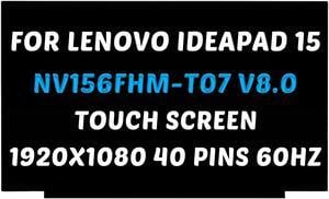 NV156FHM-T07 V8.0 Replacement for Lenovo 5D10W46422 5D11C74688 SD11C74689 5D11B38235 5D11B64636 5D11C12738 1920X1080 15.6 inch 40 Pins 60Hz LED Display Panel (for Touch Screen Only)