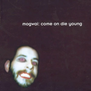 Come on Die Young Come on Die Young