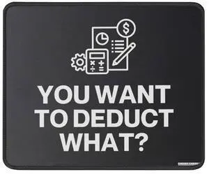 CheekyChess You Want to Deduct What Mouse Pad - Funny Accounting Gift Mousepad for Accountants - CPA Tax Accountant Mouse Mat for Office Laptop 9.5 in, Medium, Black