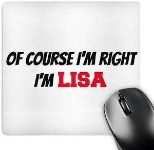 3D Rose "of Course Im Right Im Lisa" Matte Finish Mouse Pad - 8 x 8" - mp_218494_1