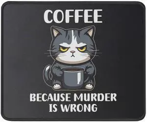 Coffee Because Murder is Wrong Cat Mouse Pad- Office Gaming Mouse Mat 9.5 x 7.8 Inch Funny Cute Cat Mom Cat Owner Gifts for Men/Women