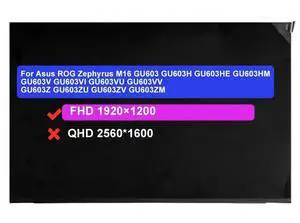 16.0" Screen Replacement for Asus ROG Zephyrus M16 GU603 GU603H GU603HE GU603HM GU603V GU603VI GU603VU GU603VV GU603Z GU603ZU GU603ZV GU603ZM FHD 19201200 165Hz 40Pin LCD Non-Touch Display Panel 16.0" Screen Replacement for Asus ROG Zephyrus M16 GU603 GU603H GU603HE GU603HM GU603V GU603VI GU603VU GU603VV GU603Z GU603ZU GU603ZV GU603ZM FHD 19201200 165Hz 40Pin LCD Non-Touch Display Panel