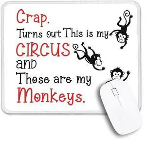 Crap Turns Out This is My Circus and They are My Monkeys Non-Slip Mouse Pad with Stitched Edge Funny Monkeys Mousepad Gifts for Mom Humorous Office Decor for Coworkers