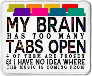 Funny Mouse Pad for Work My Brain Has Too Many Tabs Open Funny Office Mouse Pad for Work Wireless Mouse Computers Laptop Desk Accessories Funny Gifts for Coworkers 9.5x7.9 Inch