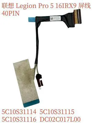 For Legion Pro 5 16IRX9 screen cable 40PIN 5C10S31114 DC02C017L00 For Legion Pro 5 16IRX9 screen cable 40PIN 5C10S31114 DC02C017L00