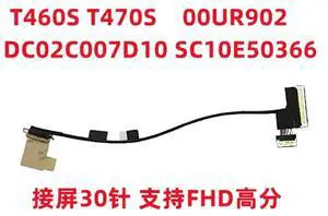 for T460S T470S screen cable 00UR902 DC02C007D10 SC10E50366 FHD screen cable for T460S T470S screen cable 00UR902 DC02C007D10 SC10E50366 FHD screen cable