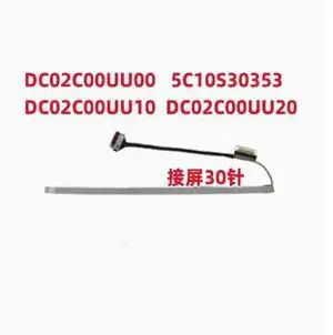For 1 15IJL7 15IAU7 15ALC7 Screen cable DC02C00UU00 5C10S30353 For 1 15IJL7 15IAU7 15ALC7 Screen cable DC02C00UU00 5C10S30353