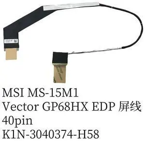 For MS-15M1 Vector GP68HX EDP screen cable 40pin K1N-3040374-H58 For MS-15M1 Vector GP68HX EDP screen cable 40pin K1N-3040374-H58