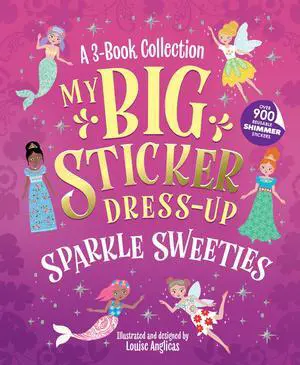 My Big Sticker Dress-Up®: Sparkle Sweeties: Awesome Activity Book with 900+ Reusable Stickers for Unlimited Possibilities! My Big Sticker Dress-Up®: Sparkle Sweeties: Awesome Activity Book with 900+ Reusable Stickers for Unlimited Possibilities!