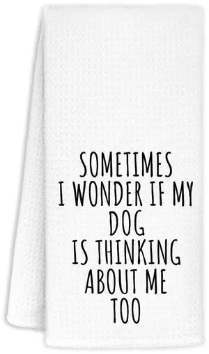 Funny Kitchen Towel Dish Towels for Kitchen Decor 16x24 Inch, Sometimes I Wonder If My Dog is Thinking About Me Too Hand Towel,Funny Gifts for Women Friends Housewarming Neighbor Gifts Funny Kitchen Towel Dish Towels for Kitchen Decor 16x24 Inch, Sometimes I Wonder If My Dog is Thinking About Me Too Hand Towel,Funny Gifts for Women Friends Housewarming Neighbor Gifts