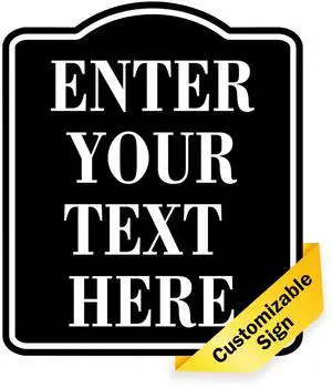 Customize Sign Enter Your Text Here BLACK with White Text Aluminum Composite Sign Customize Sign Enter Your Text Here BLACK with White Text Aluminum Composite Sign