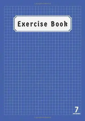 Exercise Book 7mm Squared: A4 Size 100 Pages | 7 mm Squared Paper Notebook A4 for Maths ( Mathematics ) , Science Class Records & Lesson | Back to School Notebooks A4 | Blue Cover Exercise Book 7mm Squared: A4 Size 100 Pages | 7 mm Squared Paper Notebook A4 for Maths ( Mathematics ) , Science Class Records & Lesson | Back to School Notebooks A4 | Blue Cover