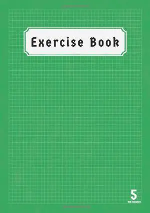 5mm Squared Exercise Book: A4 Size 100 Pages For Class Records & Lesson , Science , ( Mathematics ) Maths Notebook Squared 5mm | Back to School Notebooks A4 | Green Cover 5mm Squared Exercise Book: A4 Size 100 Pages For Class Records & Lesson , Science , ( Mathematics ) Maths Notebook Squared 5mm | Back to School Notebooks A4 | Green Cover