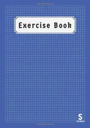5mm Squared Exercise Book: A4 Size 100 Pages For Class Records & Lesson , Science , ( Mathematics ) Maths Notebook Squared 5mm | Back to School Notebooks A4 | Blue Cover 5mm Squared Exercise Book: A4 Size 100 Pages For Class Records & Lesson , Science , ( Mathematics ) Maths Notebook Squared 5mm | Back to School Notebooks A4 | Blue Cover