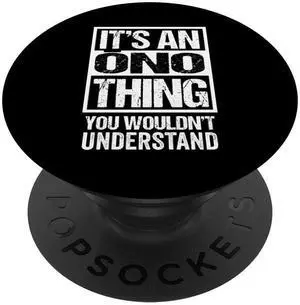 An Ono (Oono) Thing You Wouldn't Understand Family Name PopSockets Swappable PopGrip An Ono (Oono) Thing You Wouldn't Understand Family Name PopSockets Swappable PopGrip