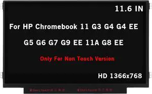 11.6" Screen Replacement for HP Chromebook 11 G3 G4 G4 EE G5 G6 G7 G9 EE 11A G8 EE Non Touch, ProBook 11 G2, Stream 11 Pro G3 Series HD 1366x768 30Pin LED LCD Display Panel 11.6" Screen Replacement for HP Chromebook 11 G3 G4 G4 EE G5 G6 G7 G9 EE 11A G8 EE Non Touch, ProBook 11 G2, Stream 11 Pro G3 Series HD 1366x768 30Pin LED LCD Display Panel