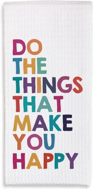 Colorful Kitchen Towels - Do The Things that Make You Happy - 16 x 24 Inches Kitchen Funny Hand Dish Towels - Decorative Absorbent Fast Drying Home Dishcloth - Gifts for Friends Family -A15 Colorful Kitchen Towels - Do The Things that Make You Happy - 16 x 24 Inches Kitchen Funny Hand Dish Towels - Decorative Absorbent Fast Drying Home Dishcloth - Gifts for Friends Family -A15