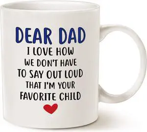 MAUAG Funny Coffee Mug for Dad, Dear Dad, I'm Your Favorite Child Coffee Mug, Best Birthday Gift Cup from Daughter or Son, White 11 Oz MAUAG Funny Coffee Mug for Dad, Dear Dad, I'm Your Favorite Child Coffee Mug, Best Birthday Gift Cup from Daughter or Son, White 11 Oz