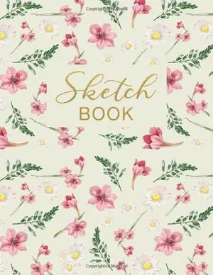Sketch Book: Floral & Gold Lettering - Blank Notebook / Journal for Drawing, Sketching, Doodling & Writing for Adults, Girls, Teens & Kids - 120 Pages, Blank Paper, Large Size 8.5" x 11" Sketch Book: Floral & Gold Lettering - Blank Notebook / Journal for Drawing, Sketching, Doodling & Writing for Adults, Girls, Teens & Kids - 120 Pages, Blank Paper, Large Size 8.5" x 11"