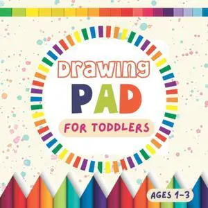 Drawing Pad For Toddlers 1-3: Square Blank Paper Journal For Drawing, Doodling, Writing & Sketching | Large Drawing Book 100 Pages Drawing Pad For Toddlers 1-3: Square Blank Paper Journal For Drawing, Doodling, Writing & Sketching | Large Drawing Book 100 Pages