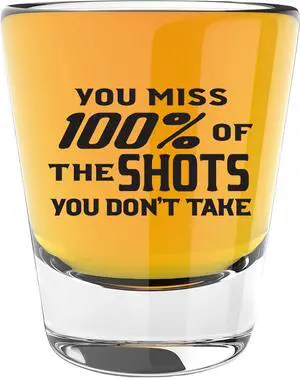 You Miss 100 of the Shots You Don't Take, Funny Shot Glasses for Adults | Permanent Print - Dishwasher Safe You Miss 100 of the Shots You Don't Take, Funny Shot Glasses for Adults | Permanent Print - Dishwasher Safe