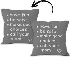 Funny Quote Have Fun Be Safe Make Good Choices Call Your Mom Black Decorative Throw Pillow Cover, Graduation Gifts for Sofa Bed Room Home Children Dorm Decor 18 x 18 Inch Pillow CaseGray Funny Quote Have Fun Be Safe Make Good Choices Call Your Mom Black Decorative Throw Pillow Cover, Graduation Gifts for Sofa Bed Room Home Children Dorm Decor 18 x 18 Inch Pillow CaseGray