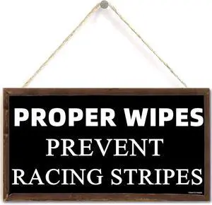 Proper Wipes Prevent Racing Stripes, Home Decor Wood Sign Plaque 10" x 5" Hanging Wall Art, Decorative Funny Sign,Garden Sign,Bathroom Decor (US-G019) Proper Wipes Prevent Racing Stripes, Home Decor Wood Sign Plaque 10" x 5" Hanging Wall Art, Decorative Funny Sign,Garden Sign,Bathroom Decor (US-G019)