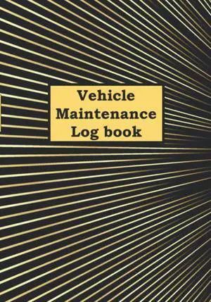 Car Maintenance Log Book: Repair Record & Reminder Mileage Log for Cars, Trucks, Motorcycles, Automobile LogBook Car Maintenance Log Book: Repair Record & Reminder Mileage Log for Cars, Trucks, Motorcycles, Automobile LogBook