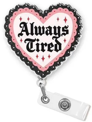 Always Tired Badge Reel 1.6 Inches Funny Heart, Mental Health, Self Love, Joke Humor ID Card Holders, Retractable Alligator/Belt Clip, Acrylic Material, Badge Holders Accessories DIY for Nurse Doctor Always Tired Badge Reel 1.6 Inches Funny Heart, Mental Health, Self Love, Joke Humor ID Card Holders, Retractable Alligator/Belt Clip, Acrylic Material, Badge Holders Accessories DIY for Nurse Doctor