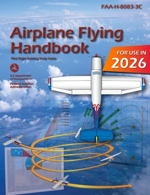 Airplane Flying Handbook FAA-H-8083-3C: Pilot Flight Training Study Guide (Color Print) Airplane Flying Handbook FAA-H-8083-3C: Pilot Flight Training Study Guide (Color Print)