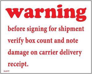 4" x 5" Warning before signing for shipment verify box count and note damage on carrier delivery receipt (500 per Roll)