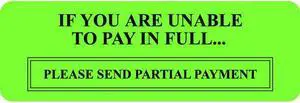 Billing Collection Labels, IF YOU ARE UNABLE TO PAY IN FULL... - Fl Green, 3" X 1" (Roll of 250)