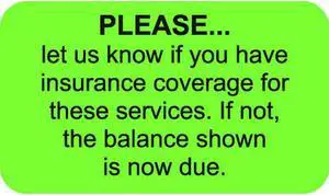 Insurance Labels, PLEASE... let us know if you have insurance coverage..., Fluorescent Green, 1-1/2" x 7/8" (250/Roll)