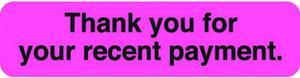 Billing Collection Labels, Thank you for your recent payment. - Fluorescent Pink, 1-1/4" X 5/16" (Roll of 500)