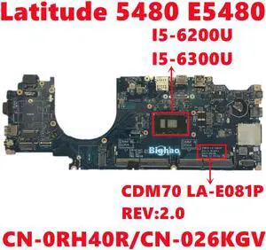 CN-0RH40R RH40R CN-026KGV 26KGV For dell Latitude 5480 E5480 Laptop Motherboard CDM70 LA-E081P REV:2.0 With I5-6200U I5-6300U