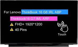 16.0 New Screen Replacement for Lenovo ThinkBook 16 G6 IRL ABP / 16 G7 IML ARP 5D11K06186 B160UAK01.2 N160JCN-ELK NV160WUM-K01 FHD+ 1920x1200 40 Pin LCD Touch Display Panel 16.0 New Screen Replacement for Lenovo ThinkBook 16 G6 IRL ABP / 16 G7 IML ARP 5D11K06186 B160UAK01.2 N160JCN-ELK NV160WUM-K01 FHD+ 1920x1200 40 Pin LCD Touch Display Panel