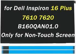 Screen Replacement for Dell Inspiron 16 Plus 7610 7620 P107F P107F001 B160QAN01.0 40Pin 3072x1920 LED LCD Laptop Panel (Only for Non-Touch Screen)
