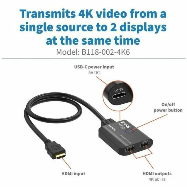 Alt view image 3 of 3 - Tripp Lite series B118-002-4K6 2-Port HDMI Splitter - 60 Hz - 30 Hz to 60 Hz - 4096 x 2160 - 33 ft Maximum Operating Distance - 1 x HDMI In - 2 x HDMI Out - USB - Metal - Black - B118-002-4K6