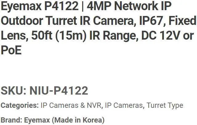 Alt view image 2 of 3 - Eyemax NIU-P4122-B40 4MP Network IP, In/Outdoor IR Turret Camera, 4mm 12V DC POE , Grey ( Made In Korea )