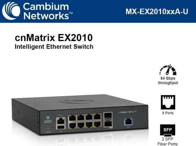 Main image of Cambium Networks cnMatrix EX2010 Intelligent Cloud Managed Ethernet Switch 2 SFP Fiber Ports with 84 Gbps throughput and 8 Ports (MX-EX2010xxA-U)
