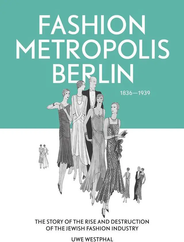 Main image of Fashion Metropolis Berlin 1836  1939. The Story of the Rise and Destruction