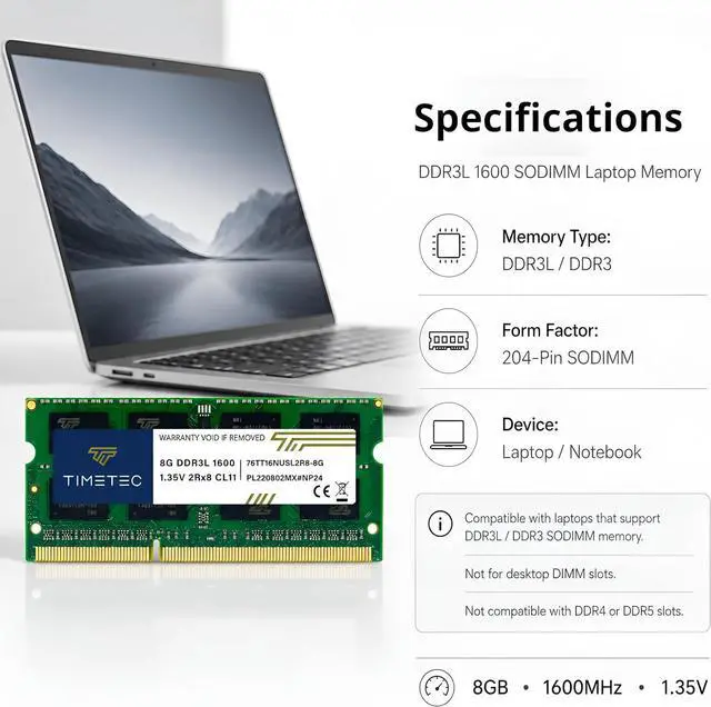 Alt view image 7 of 7 - Timetec 8GB DDR3L / DDR3 1600MHz (DDR3L-1600) PC3L-12800 / PC3-12800(PC3L-12800S) Non-ECC Unbuffered 1.35V/1.5V CL11 2Rx8 Dual Rank 204 Pin SODIMM Laptop Notebook PC Computer Memory RAM Module Upgrade