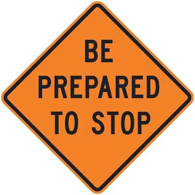 Alt view image 4 of 4 - LYLE W3-4-BO-30HA Be Prepared To Stop Traffic Sign, 30 in W, 30 in H, Aluminum,