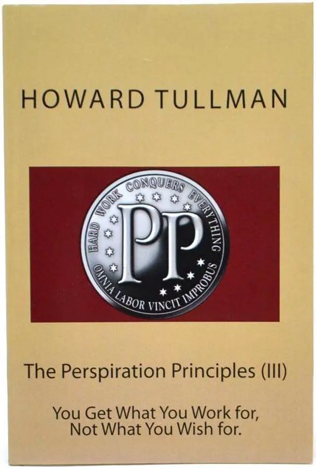 Main image of Howard Tullman THE Perspiration Principles III YOU GET What Work FOR NOT Wish Clearance Sale