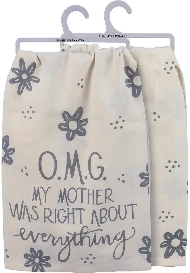 Main image of Primitives By Kathy Dish Towel, OMG My Mother was Right About Everything, 28"